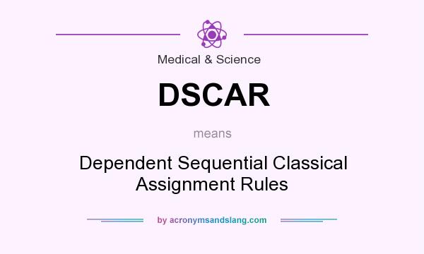 What does DSCAR mean? It stands for Dependent Sequential Classical Assignment Rules