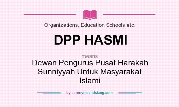 What does DPP HASMI mean? It stands for Dewan Pengurus Pusat Harakah Sunniyyah Untuk Masyarakat Islami