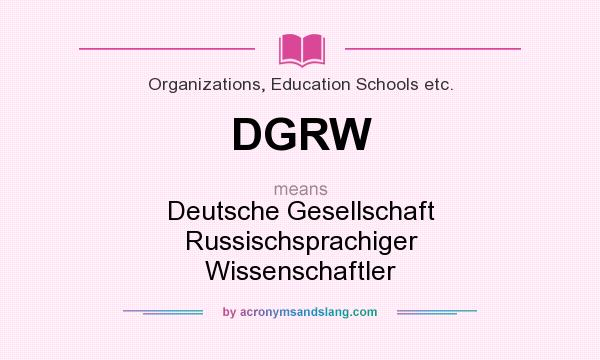 What does DGRW mean? It stands for Deutsche Gesellschaft Russischsprachiger Wissenschaftler