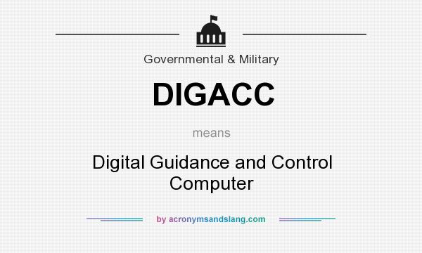 What does DIGACC mean? It stands for Digital Guidance and Control Computer
