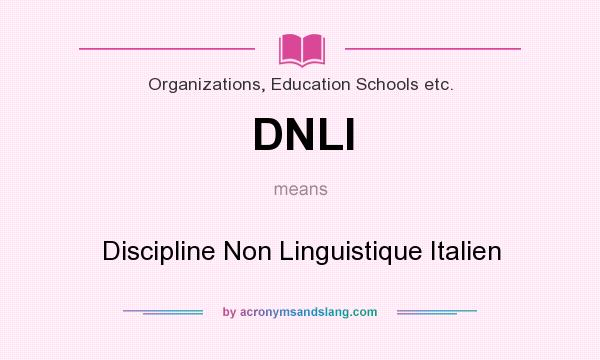What does DNLI mean? It stands for Discipline Non Linguistique Italien