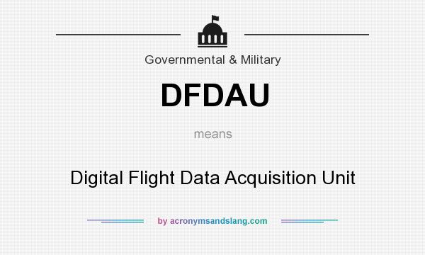 What does DFDAU mean? It stands for Digital Flight Data Acquisition Unit