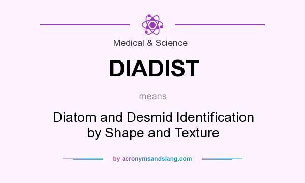 What does DIADIST mean? It stands for Diatom and Desmid Identification by Shape and Texture