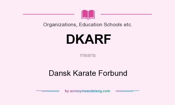 What does DKARF mean? It stands for Dansk Karate Forbund
