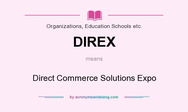 What does DIREX mean? It stands for Direct Commerce Solutions Expo