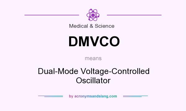 What does DMVCO mean? It stands for Dual-Mode Voltage-Controlled Oscillator