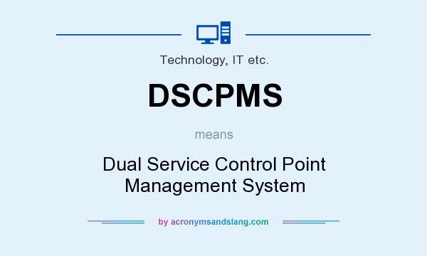 What does DSCPMS mean? It stands for Dual Service Control Point Management System