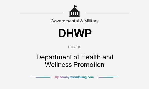 What does DHWP mean? It stands for Department of Health and Wellness Promotion