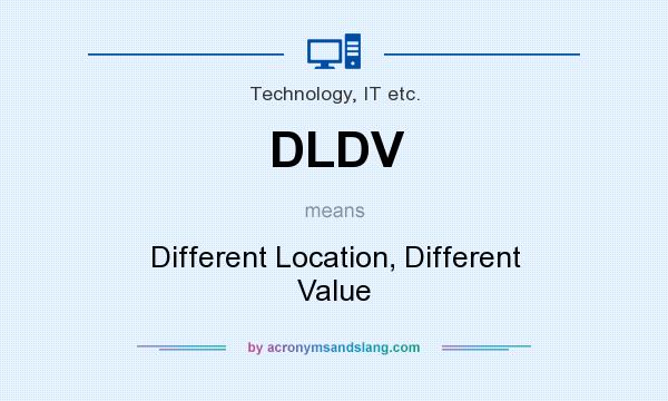 What does DLDV mean? It stands for Different Location, Different Value
