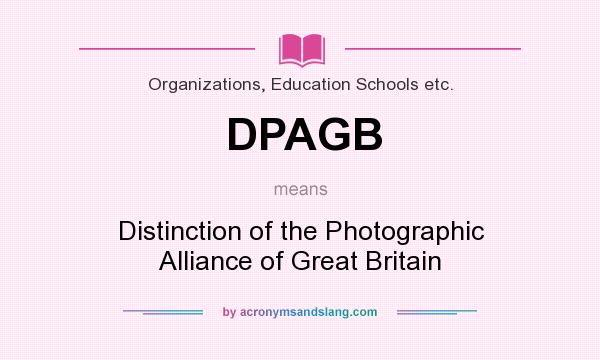What does DPAGB mean? It stands for Distinction of the Photographic Alliance of Great Britain
