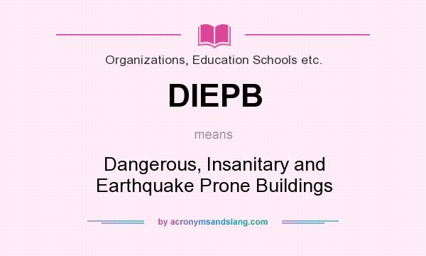 What does DIEPB mean? It stands for Dangerous, Insanitary and Earthquake Prone Buildings