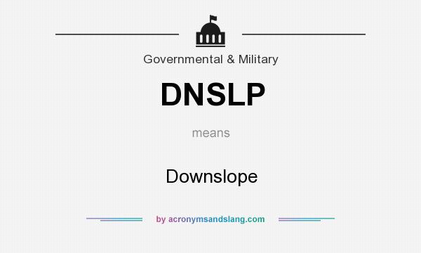 What does DNSLP mean? It stands for Downslope
