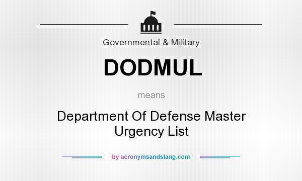 What does DODMUL mean? It stands for Department Of Defense Master Urgency List