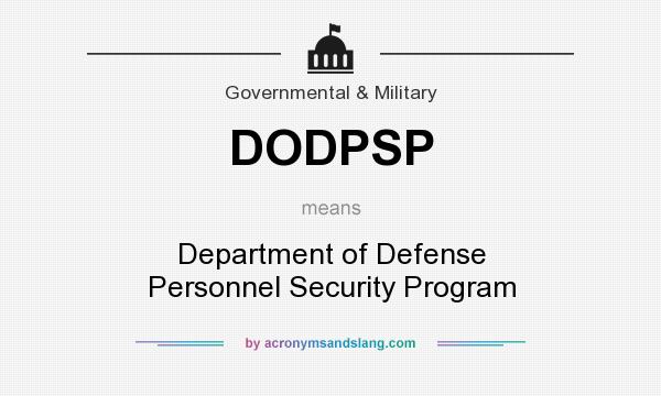 What does DODPSP mean? It stands for Department of Defense Personnel Security Program