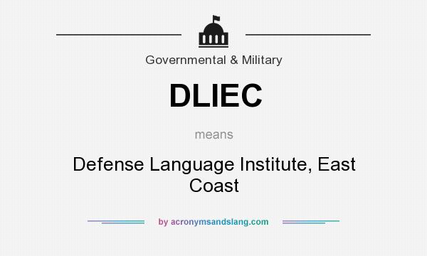 What does DLIEC mean? It stands for Defense Language Institute, East Coast