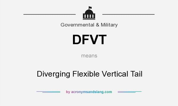 What does DFVT mean? It stands for Diverging Flexible Vertical Tail