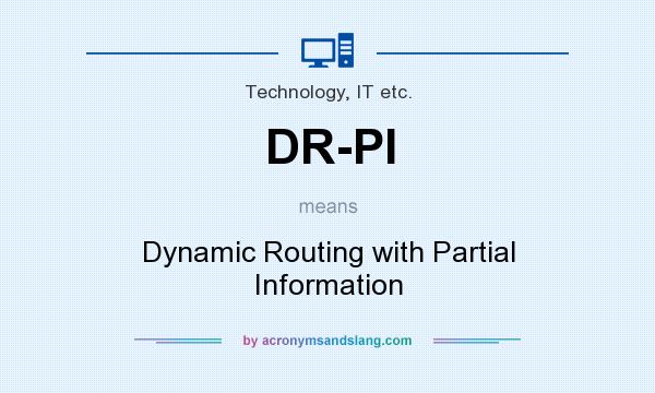 What does DR-PI mean? It stands for Dynamic Routing with Partial Information