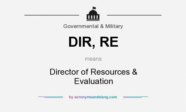 What does DIR, RE mean? It stands for Director of Resources & Evaluation