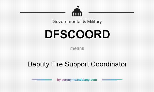 What does DFSCOORD mean? It stands for Deputy Fire Support Coordinator