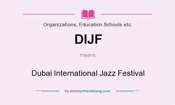 What does DIJF mean? It stands for Dubai International Jazz Festival