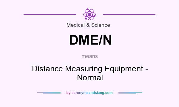 What does DME/N mean? It stands for Distance Measuring Equipment - Normal