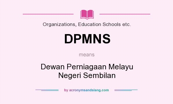 What does DPMNS mean? It stands for Dewan Perniagaan Melayu Negeri Sembilan