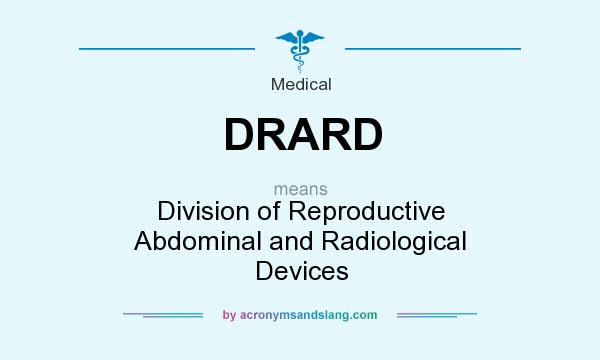 What does DRARD mean? It stands for Division of Reproductive Abdominal and Radiological Devices