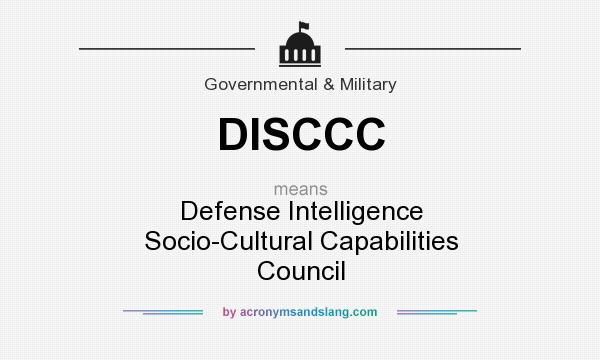 What does DISCCC mean? It stands for Defense Intelligence Socio-Cultural Capabilities Council
