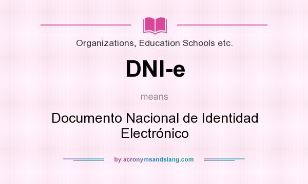 What does DNI-e mean? It stands for Documento Nacional de Identidad Electrónico