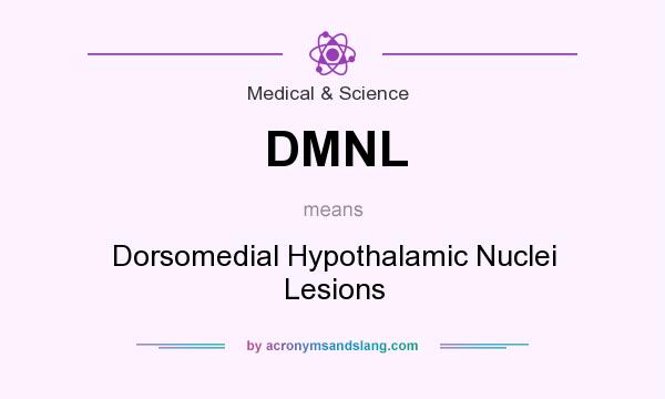 What does DMNL mean? It stands for Dorsomedial Hypothalamic Nuclei Lesions