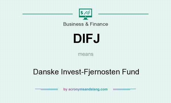What does DIFJ mean? It stands for Danske Invest-Fjernosten Fund
