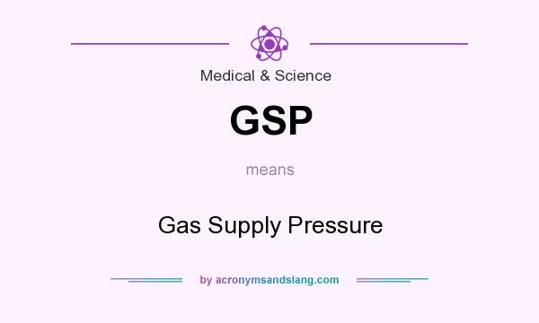 What does GSP mean? It stands for Gas Supply Pressure