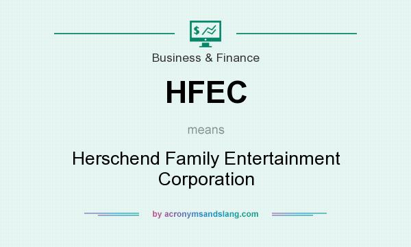 What does HFEC mean? It stands for Herschend Family Entertainment Corporation