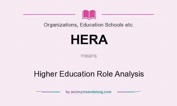 What does HERA mean? It stands for Higher Education Role Analysis