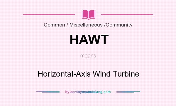 What does HAWT mean? It stands for Horizontal-Axis Wind Turbine
