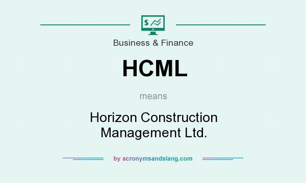 What does HCML mean? It stands for Horizon Construction Management Ltd.