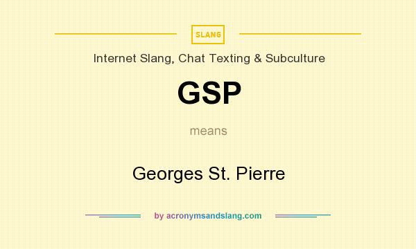 What does GSP mean? It stands for Georges St. Pierre