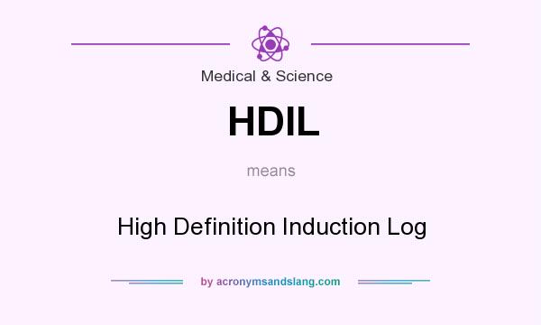 What does HDIL mean? It stands for High Definition Induction Log