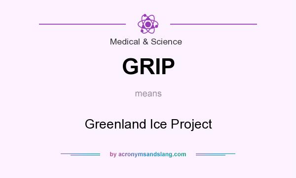 What does GRIP mean? It stands for Greenland Ice Project