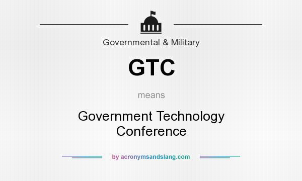 What does GTC mean? It stands for Government Technology Conference