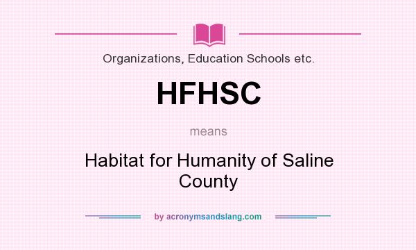 What does HFHSC mean? It stands for Habitat for Humanity of Saline County