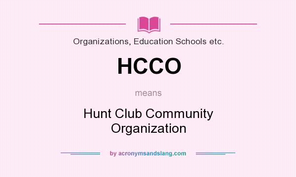 What does HCCO mean? It stands for Hunt Club Community Organization