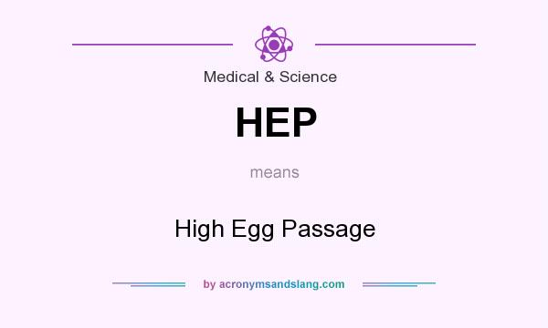 What does HEP mean? It stands for High Egg Passage