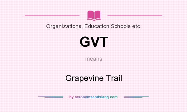 What does GVT mean? It stands for Grapevine Trail