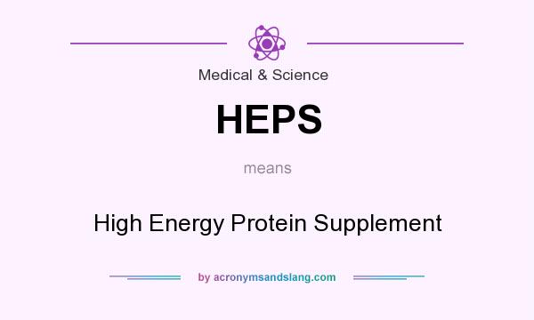 What does HEPS mean? It stands for High Energy Protein Supplement
