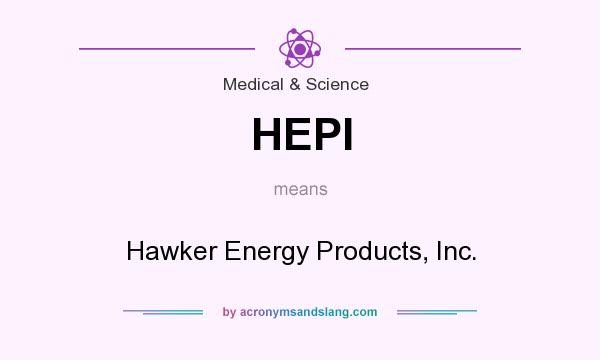 What does HEPI mean? It stands for Hawker Energy Products, Inc.