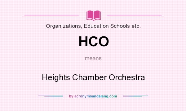 What does HCO mean? It stands for Heights Chamber Orchestra