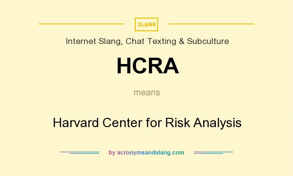 What does HCRA mean? It stands for Harvard Center for Risk Analysis