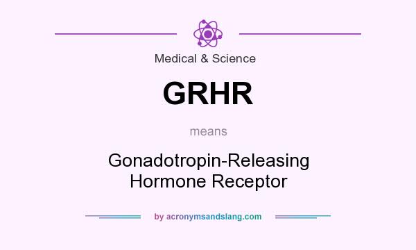 What does GRHR mean? It stands for Gonadotropin-Releasing Hormone Receptor