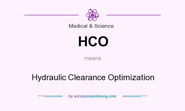 What does HCO mean? It stands for Hydraulic Clearance Optimization